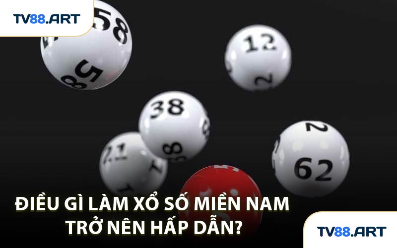 Điều Gì Làm Xổ Số Miền Nam Trở Nên Hấp Dẫn?