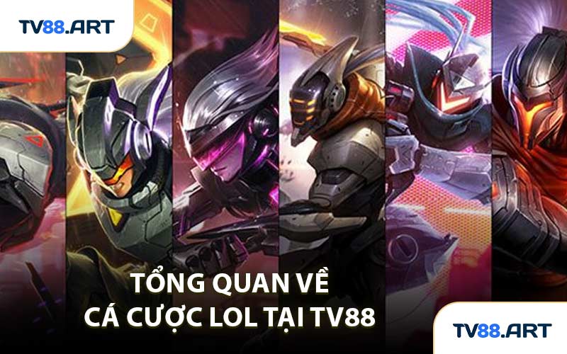 Tổng Quan Về Cá Cược LOL Tại TV88