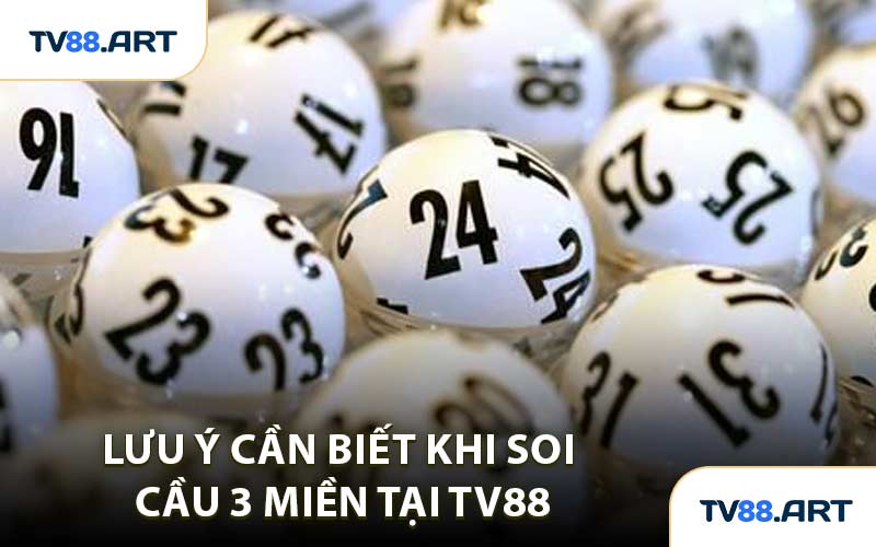 Lưu ý cần biết khi soi cầu 3 miền tại TV88